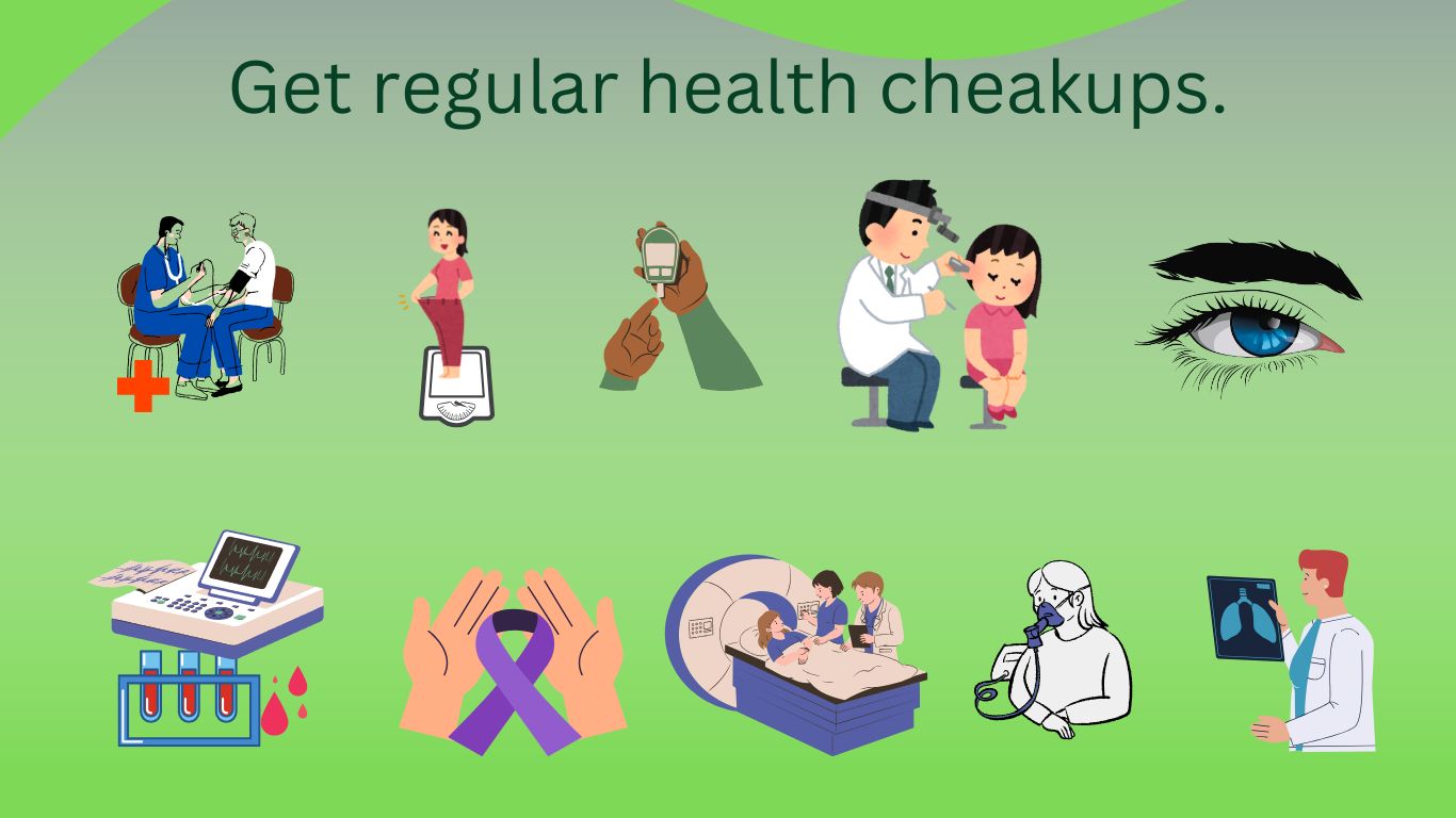 Get regular health cheakups.