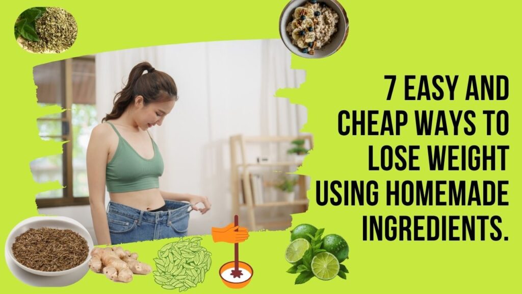 A Picture by 7 Easy and cheap ways to loss weight -using homemede ingredients.